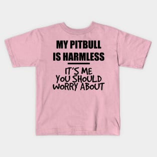 my pitbull is harmless Kids T-Shirt